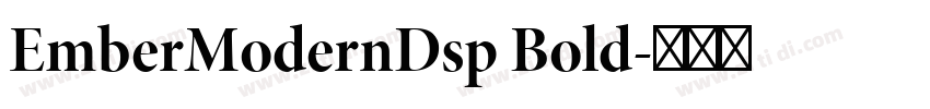 EmberModernDsp Bold字体转换 EmberModernDsp Bold字体转换